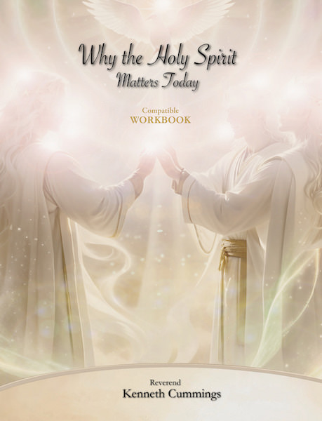 Why The Holy Spirit Matters Today Workbook by Ken Cummings
